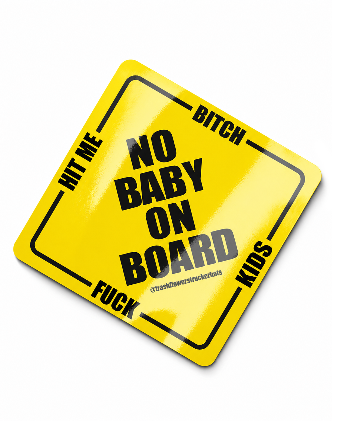 No Baby On Board Hit Me B*tch F Kids Bumper Sticker