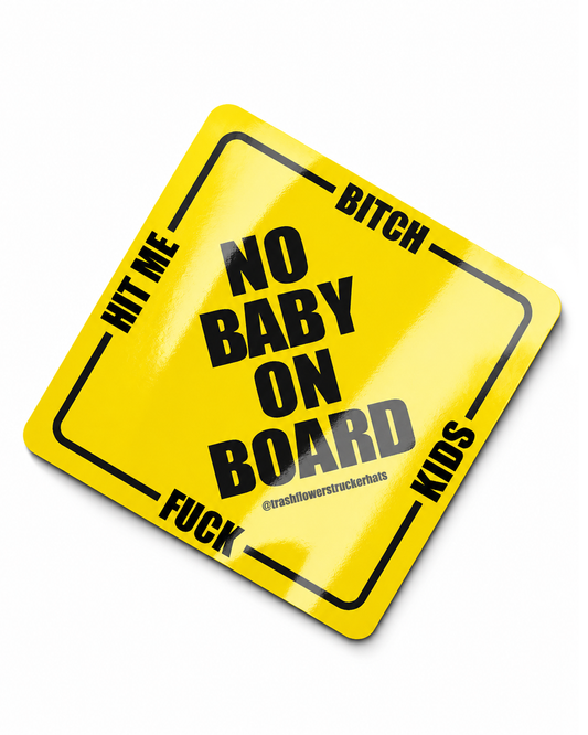 No Baby On Board Hit Me B*tch F Kids Bumper Sticker
