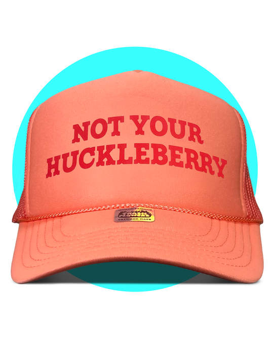 Not Your Huckleberry Trucker Hat