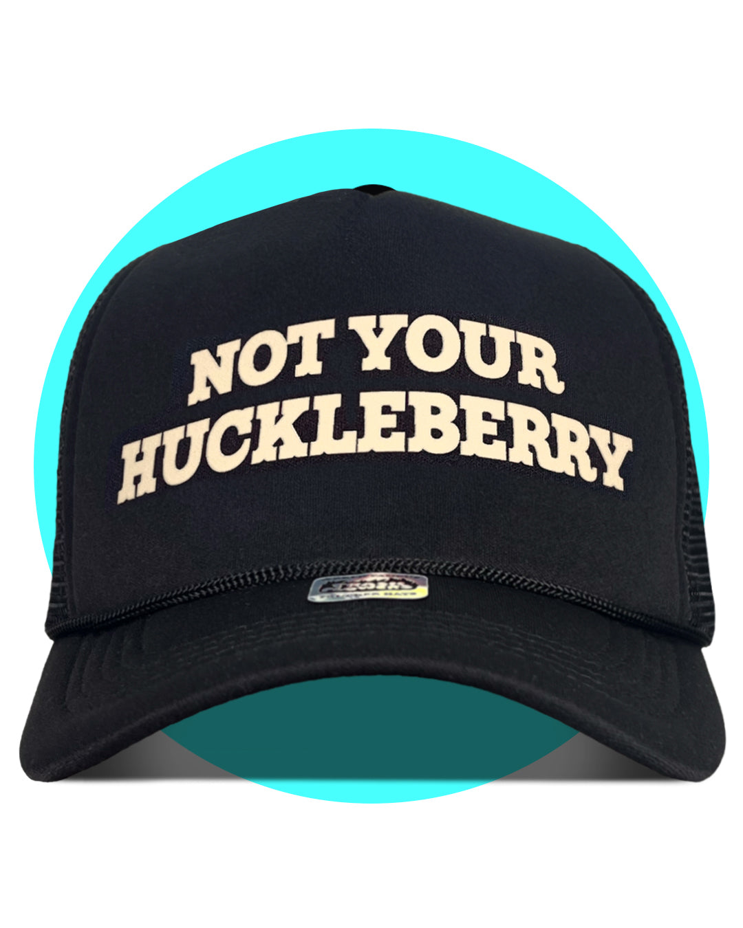 Not Your Huckleberry Trucker Hat