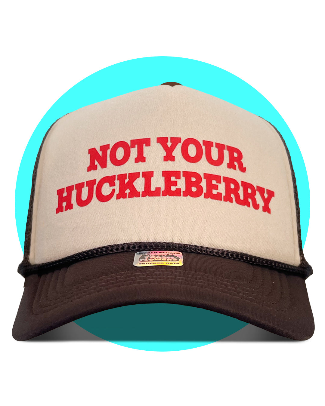 Not Your Huckleberry Trucker Hat