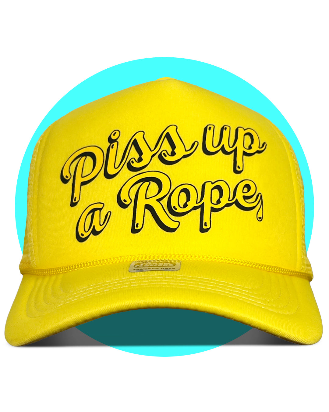 Piss Up A Rope Trucker Hat