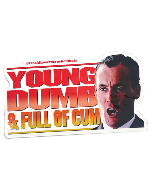Young Dumb & Full of Cum Sticker