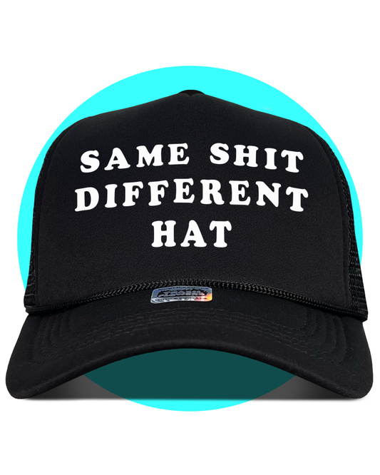 Same Shit Different Hat Trucker Hat