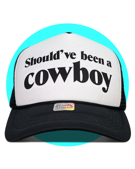 Should've Been a Cowboy Hat Trucker Hat