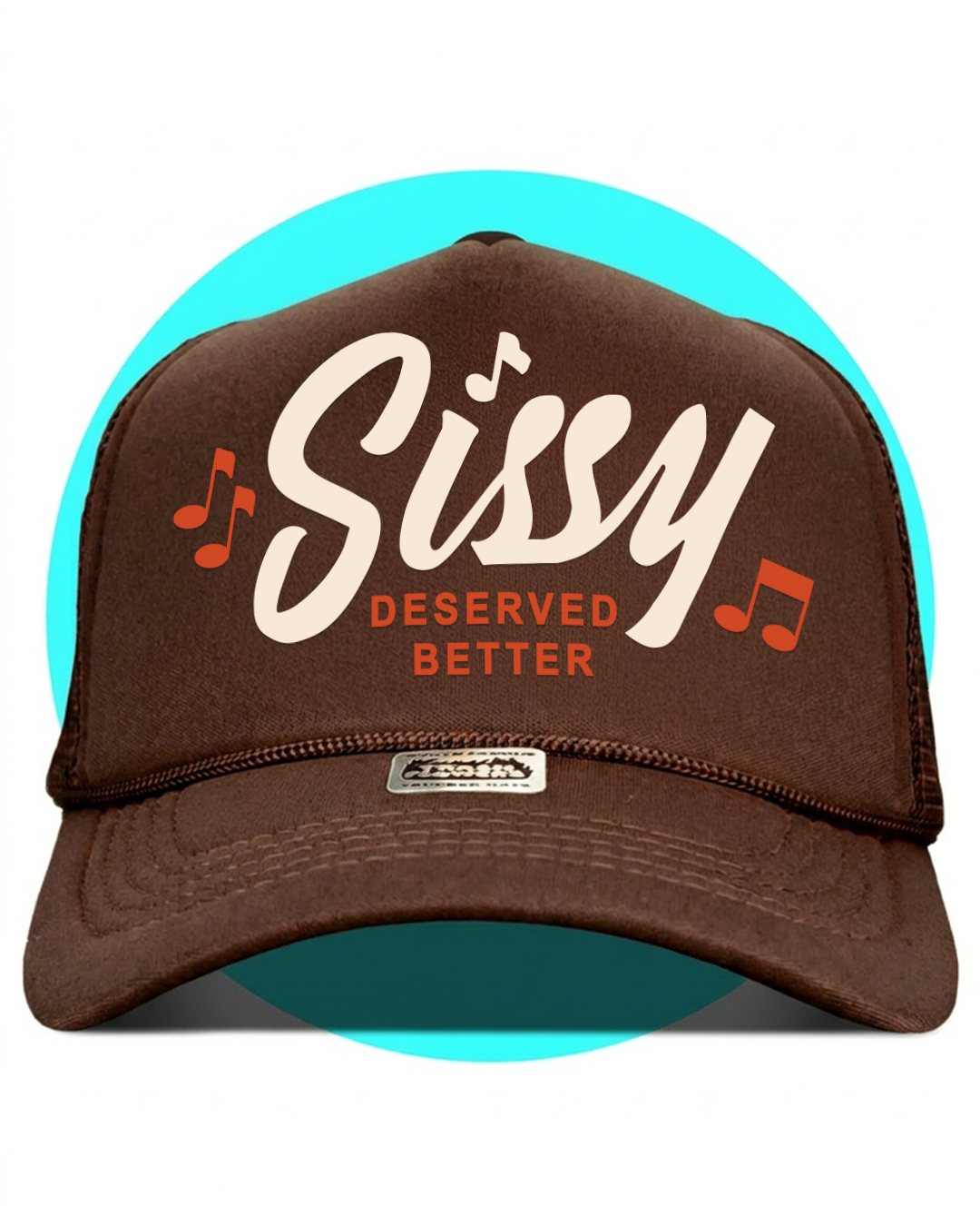 Sissy Deserved Better Trucker Hat