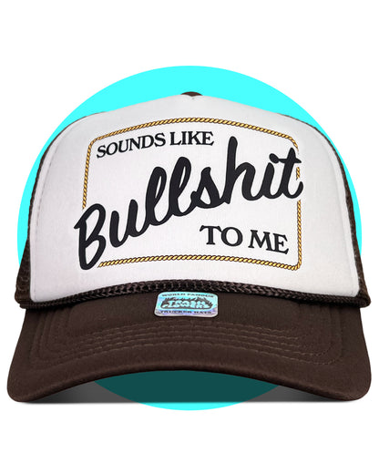 Sounds Like Bullshit to Me Trucker Hat