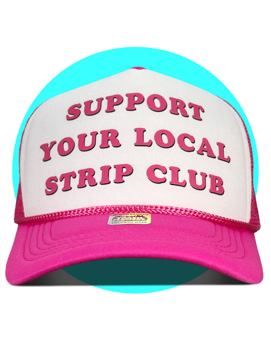 Support Your Local Strip Club Trucker Hat
