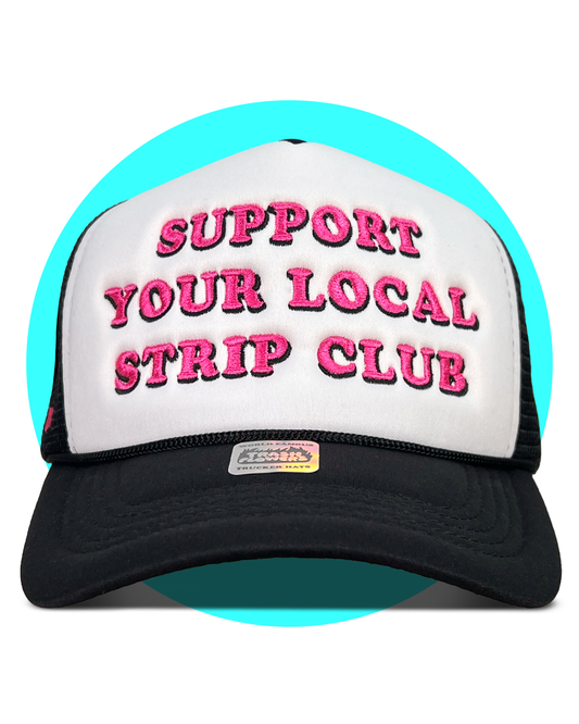 Support Your Local Strip Club Trucker Hat