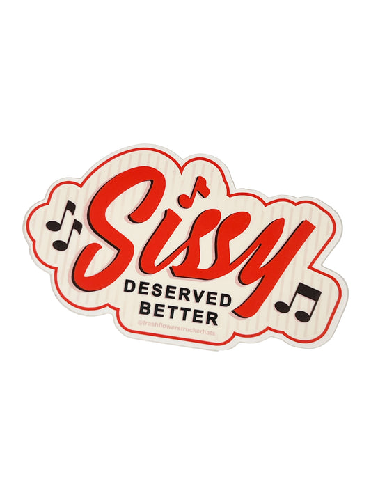 Sissy Deserved Better Urban Cowboy Sticker